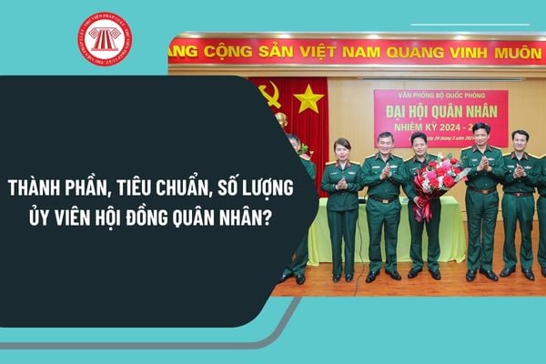 Thành phần, tiêu chuẩn, số lượng ủy viên Hội đồng quân nhân thực hiện dân chủ cơ sở trong Quân đội nhân dân ra sao?