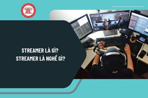 Streamer là gì? Streamer là nghề gì? Nghề Streamer cần những gì? Streamer muốn livestream có cần xác thực tài khoản mạng xã hội không?