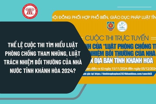 Thể lệ Cuộc thi tìm hiểu Luật Phòng chống tham nhũng, Luật Trách nhiệm bồi thường của Nhà nước tỉnh Khánh Hòa 2024?