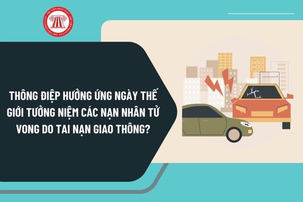 Thông điệp hưởng ứng Ngày thế giới tưởng niệm các nạn nhân tử vong do tai nạn giao thông năm 2024 ý nghĩa?