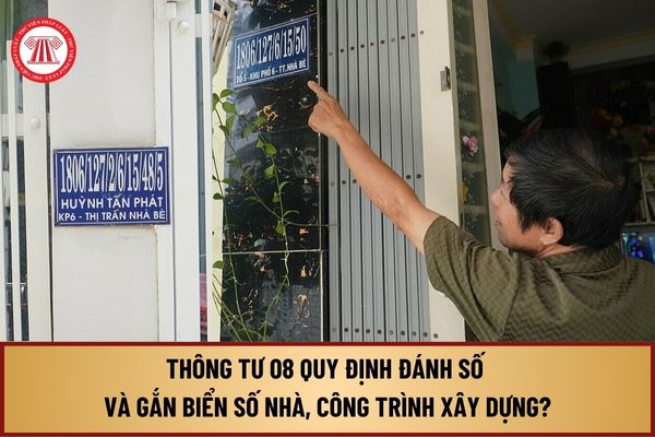 Đã có Thông tư 08 của Bộ Xây dựng quy định đánh số và gắn biển số nhà, công trình xây dựng từ 15/10/2024 thế nào?