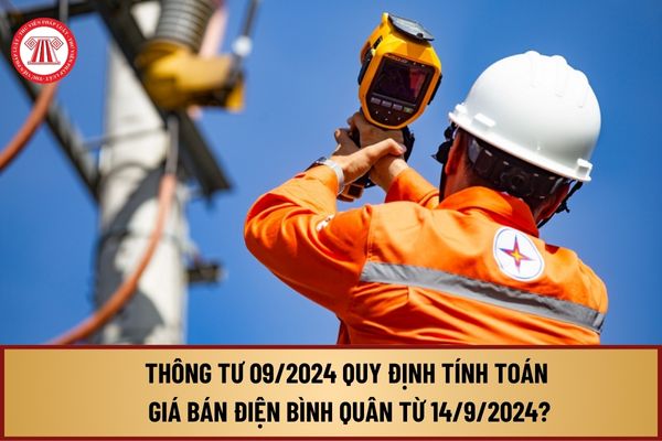 Đã có Thông tư 09/2024 quy định tính toán giá bán điện bình quân từ ngày 14/9/2024 như thế nào?