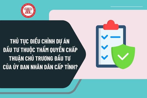 Thủ tục điều chỉnh dự án đầu tư thuộc thẩm quyền chấp thuận chủ trương đầu tư của Ủy ban nhân dân cấp tỉnh tại Quyết định 2469?