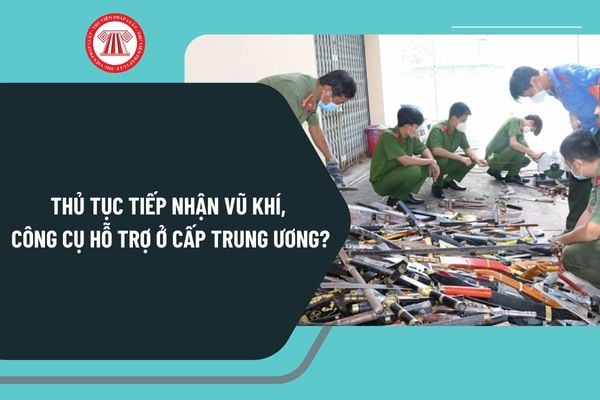 Trình tự thực hiện thủ tục tiếp nhận vũ khí, công cụ hỗ trợ ở cấp trung ương theo Quyết định 9312 như thế nào?