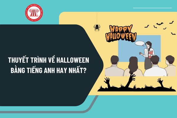 Thuyết trình về Halloween bằng tiếng Anh hay nhất? Tải mẫu thuyết trình về Halloween bằng tiếng Anh ở đâu?