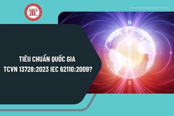 Tiêu chuẩn quốc gia TCVN 13728:2023 IEC 62110:2009 về quy trình đo cơ bản đối với trường điện và trường từ ra sao?