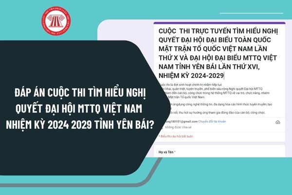 Đáp án Cuộc thi tìm hiểu Nghị quyết Đại hội MTTQ Việt Nam nhiệm kỳ 2024 2029 tỉnh Yên Bái chi tiết?