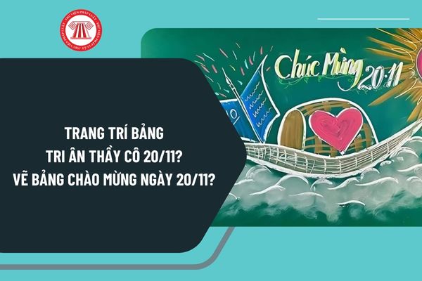 Trang trí bảng tri ân thầy cô 20 11? Vẽ bảng chào mừng ngày 20 11 độc đáo? Ngày 20 11 trang trí bảng lớp bằng phấn?