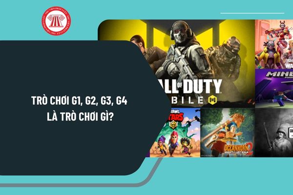 Trò chơi điện tử trên mạng được phân thành mấy loại? Trò chơi G1, G2, G3, G4 là trò chơi gì?