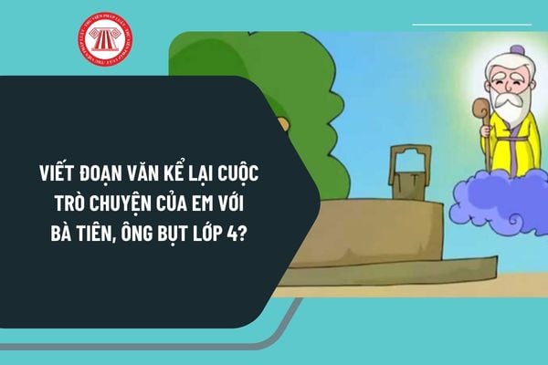 Viết đoạn văn kể lại cuộc trò chuyện của em với bà tiên, ông bụt lớp 4? Yêu cầu cần đạt về đọc hiểu của học sinh lớp 4?