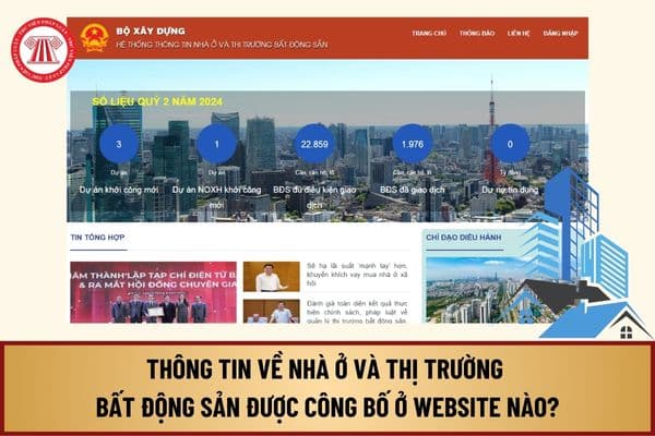 Thông tin về nhà ở và thị trường bất động sản được công bố ở Website nào từ ngày 01/8/2024?