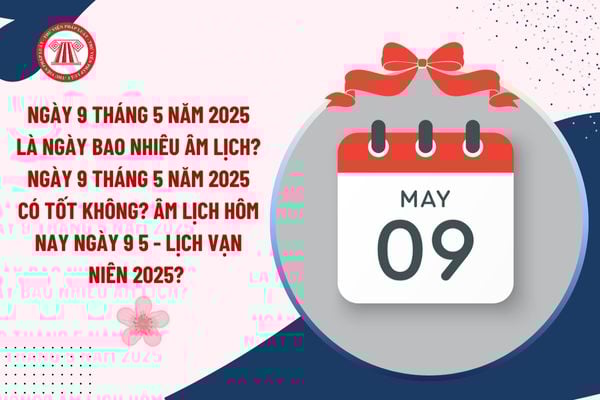 Ngày 8 tháng 5 năm 2025 là ngày bao nhiêu âm lịch? Ngày 8 tháng 5 năm 2025 có tốt không? Âm lịch hôm nay ngày 8 5 - Lịch Vạn niên 2025? 