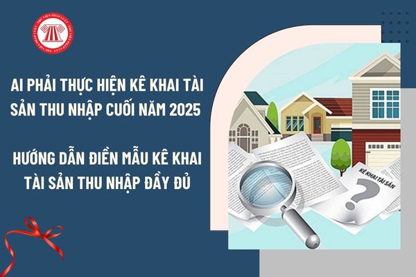 Ai phải thực hiện kê khai tài sản thu nhập cuối năm 2025 theo Nghị định ...