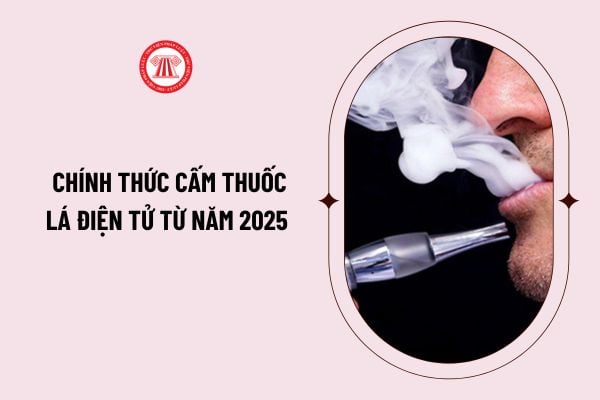 Chính thức cấm thuốc lá điện tử từ năm 2025 đúng không? Cấm thuốc lá điện tử 2025 bị phạt như thế nào?