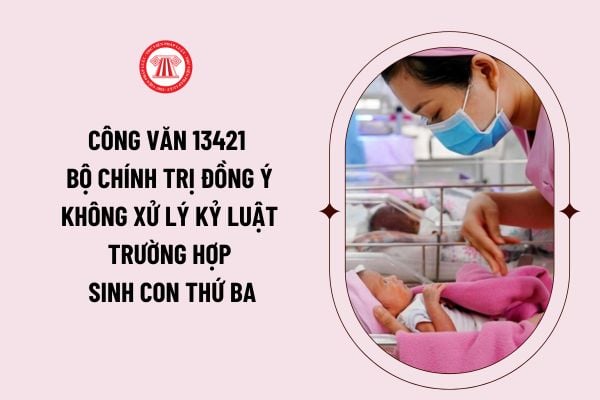 Công văn 13421 Bộ Chính trị đồng ý không xử lý kỷ luật trường hợp sinh con thứ ba? Toàn văn Công văn 13421-CV/VPTW?