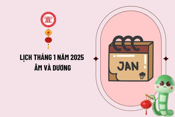 Lịch tháng 1 năm 2025 Âm và Dương chi tiết như thế nào? Tết Âm lịch 2025 rơi vào ngày bao nhiêu tháng 1/2025?