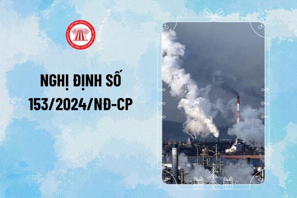 Nghị định 153/2024 quy định mức phí bảo vệ môi trường đối với khí thải từ ngày 5/1/2025 thế nào?