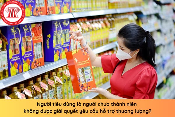 Người tiêu dùng là người chưa thành niên không được giải quyết yêu cầu hỗ trợ thương lượng?