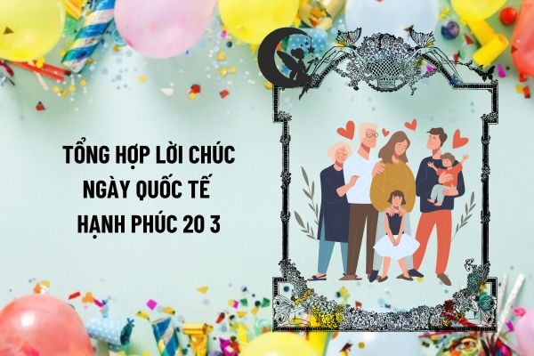 Tổng hợp lời chúc ngày Quốc tế Hạnh phúc 20 3 hay, ý nghĩa mới nhất năm 2025? Chúc mừng ngày Quốc tế Hạnh phúc năm 2025?