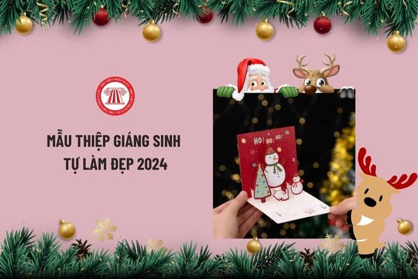 Mẫu thiệp Giáng sinh tự làm đẹp 2024? Cách làm thiệp Giáng sinh bằng giấy A4? Trang trí thiệp Giáng sinh đơn giản?