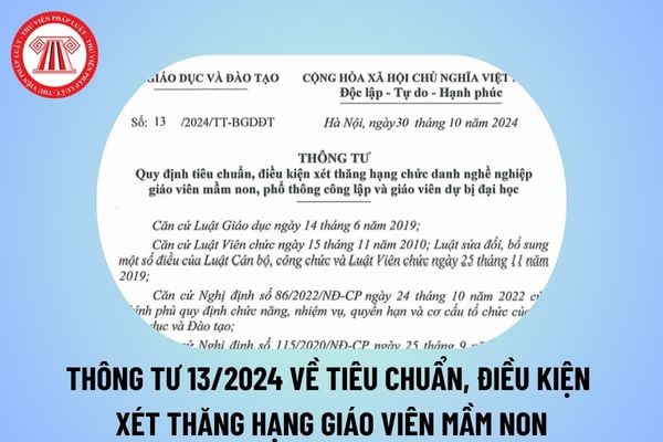 Thông tư 13/2024 về tiêu chuẩn, điều kiện xét thăng hạng giáo viên mầm non, phổ thông công lập và giáo viên dự bị đại học?