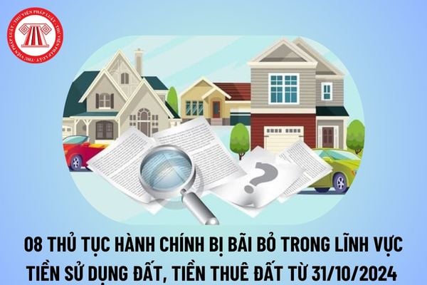 08 thủ tục hành chính bị bãi bỏ trong lĩnh vực tiền sử dụng đất, tiền thuê đất, thuế thuộc phạm vi chức năng quản lý BTC? 