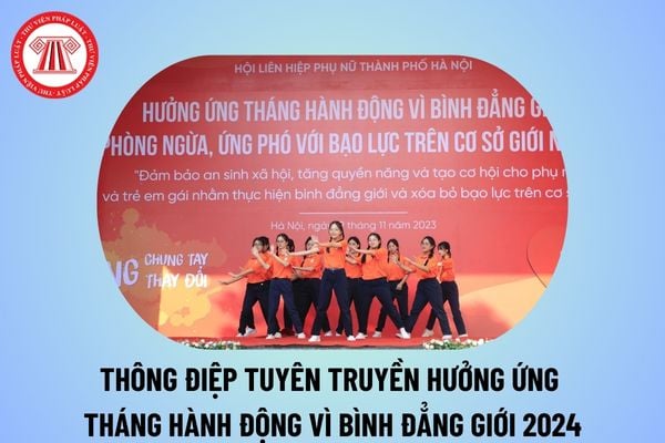 Thông điệp tuyên truyền hưởng ứng tháng hành động vì bình đẳng giới và phòng ngừa, ứng phó với bạo lực trên cơ sở giới năm 2024?