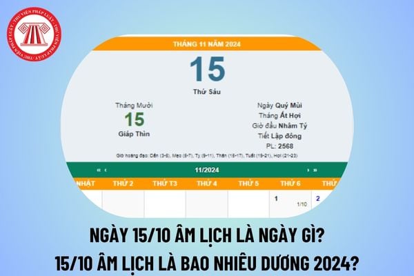 Ngày 15 10 âm lịch là ngày gì? 15 10 âm là ngày bao nhiêu dương 2024? 15 tháng 10 âm lịch 2024 có được nghỉ không?