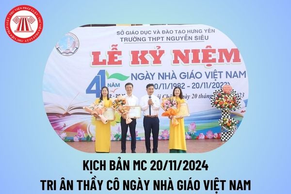 Kịch bản MC 20 11 Ngày Nhà giáo Việt Nam 2024? Kịch bản MC chương trình tri ân thầy cô 20 11 ngắn gọn?