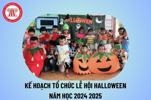 Kế hoạch Tổ chức Lễ hội Halloween năm học 2024 2025 hay nhất? Kế hoạch tổ chức Halloween mầm non 31 10 2024?