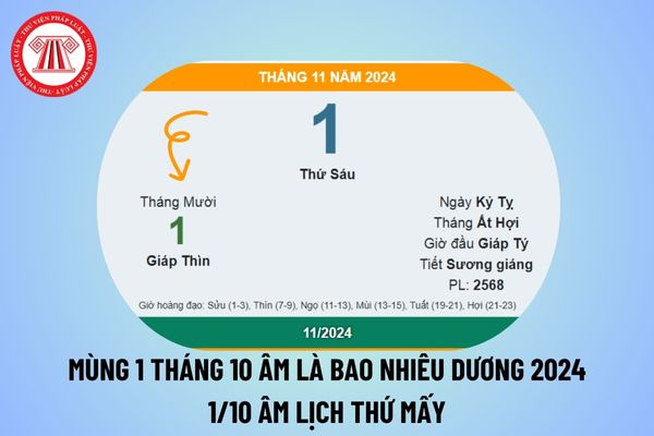 Mùng 1 tháng 10 âm là ngày bao nhiêu dương 2024? 1 10 âm lịch 2024 là thứ mấy? Tháng 10 Âm Lịch 2024 có mấy ngày?