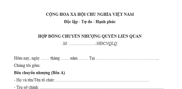 Mẫu hợp đồng chuyển nhượng quyền liên quan mới nhất là mẫu nào? Nội dung hợp đồng chuyển nhượng quyền liên quan?