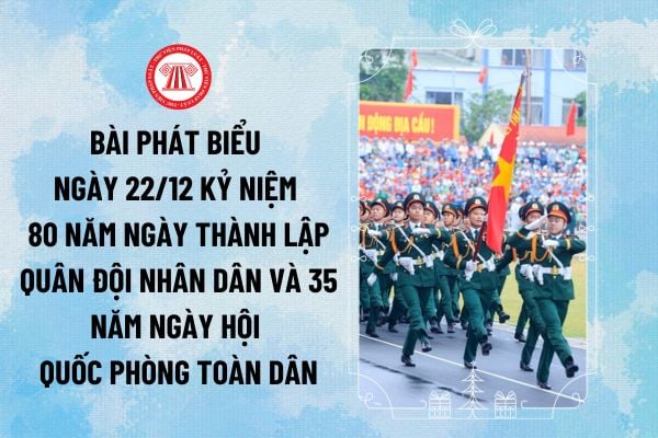 Bài phát biểu ngày 22 12 kỷ niệm 80 năm ngày thành lập Quân đội nhân dân và 35 năm ngày hội Quốc phòng toàn dân mẫu tham khảo?