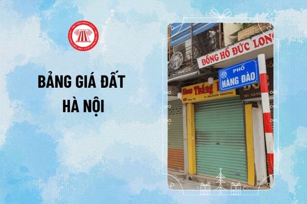 Quyết định 71/2024 về Bảng giá đất Hà Nội áp dụng từ ngày 01/01/2020 đến ngày 31/12/2024 thế nào?