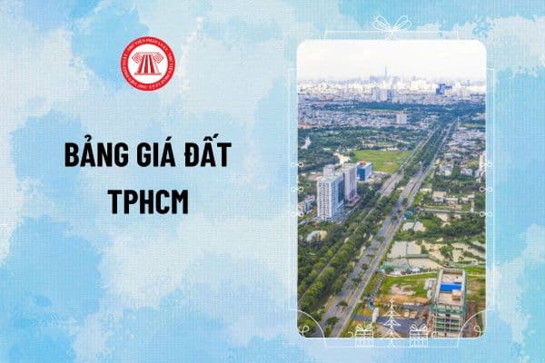 Bảng giá đất TPHCM 2025 mới nhất? Tải về bảng giá đất TPHCM năm 2025 file PDF, Excel ở đâu?