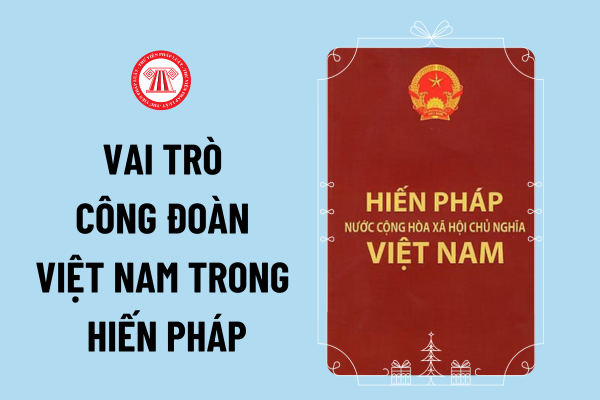 Hiến pháp Nước Cộng hòa xã hội chủ nghĩa Việt Nam (năm 2013) quy định Công đoàn Việt Nam là tổ chức gì?