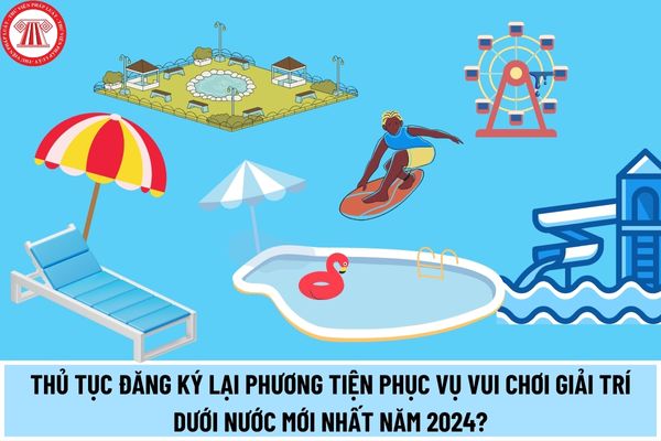 Thủ tục đăng ký lại phương tiện phục vụ vui chơi giải trí dưới nước mới nhất năm 2024? Những trường hợp phải đăng ký lại phương tiện?