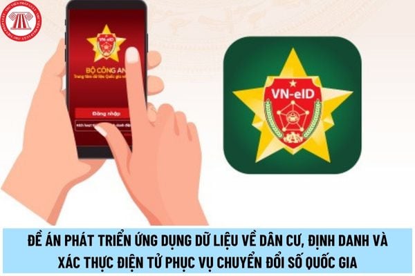 Đề án phát triển ứng dụng dữ liệu về dân cư, định danh và xác thực điện tử phục vụ chuyển đổi số quốc gia được Chính phủ đẩy mạnh thực hiện thể nào?