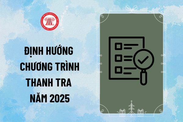 Định hướng Chương trình thanh tra năm 2025 theo Công văn 2220 đối với những lĩnh vực thế nào?