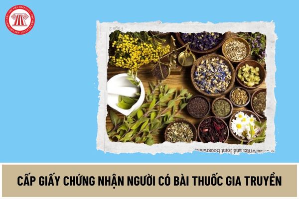 Thủ tục cấp giấy chứng nhận người có bài thuốc gia truyền được thực hiện theo trình tự thế nào?