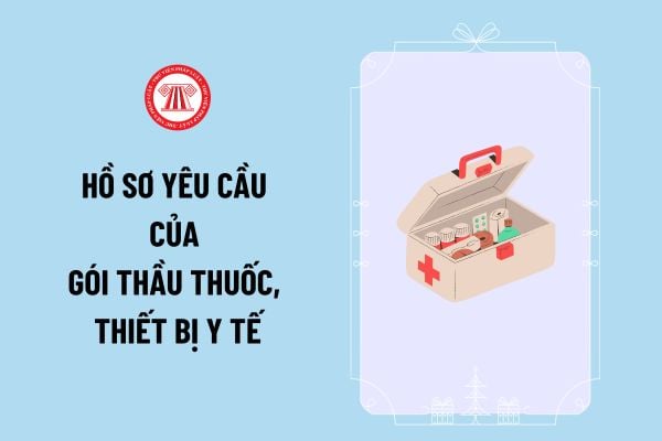 Hồ sơ yêu cầu của gói thầu thuốc, thiết bị y tế theo hình thức đàm phán giá và quy trình lựa chọn nhà thầu gồm có những gì?