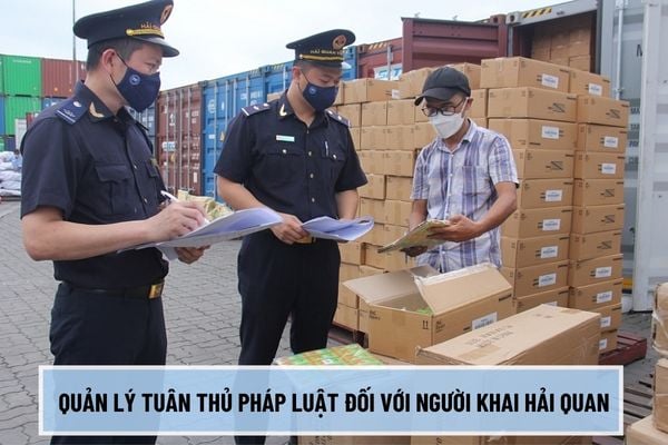 Việc quản lý tuân thủ pháp luật đối với người khai hải quan từ 15/03/2024 theo Thông tư 06/2024/TT-BTC được quy định thế nào?