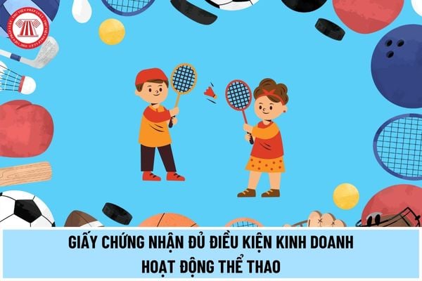 Thủ tục cấp giấy chứng nhận đủ điều kiện kinh doanh hoạt động thể thao năm 2024 thực hiện theo trình tự ra sao?