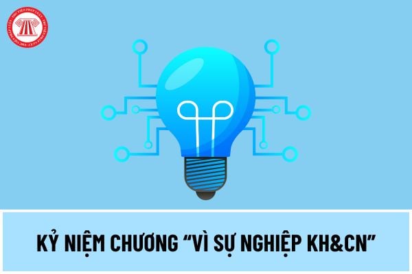 Thủ tục xét tặng Kỷ niệm chương “Vì sự nghiệp KH&CN” cho cá nhân công tác trong lĩnh vực Khoa học và Công nghệ thực hiện thế nào?