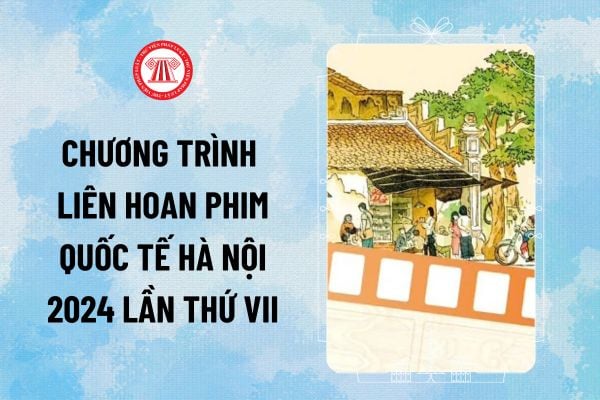 Chương trình Liên hoan phim quốc tế Hà Nội 2024 lần thứ VII (HANIFF VII) diễn ra thời gian nào?