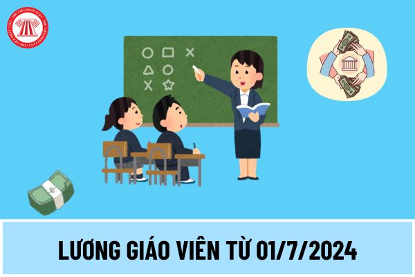 Lương giáo viên cao hơn mặt bằng chung lương công chức viên chức từ 01/7/2024 khi cải cách tiền lương đúng không?