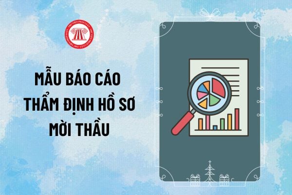 Mẫu 3A báo cáo thẩm định hồ sơ mời thầu Thông tư 23/2024/TT-BKHĐT mới nhất 2025 như thế nào?