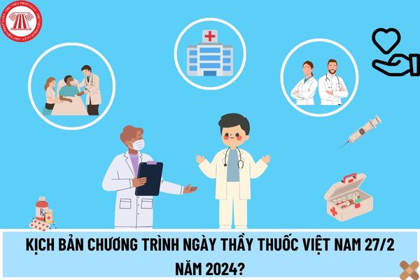 Kịch bản chương trình ngày Thầy thuốc Việt Nam 27/2 năm 2024 mới nhất? Danh hiệu “Thầy thuốc nhân dân”, “Thầy thuốc ưu tú” là gì?