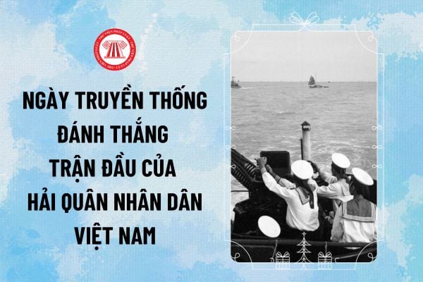 Ngày truyền thống đánh thắng trận đầu của Hải quân nhân dân Việt Nam là ngày tháng năm nào?