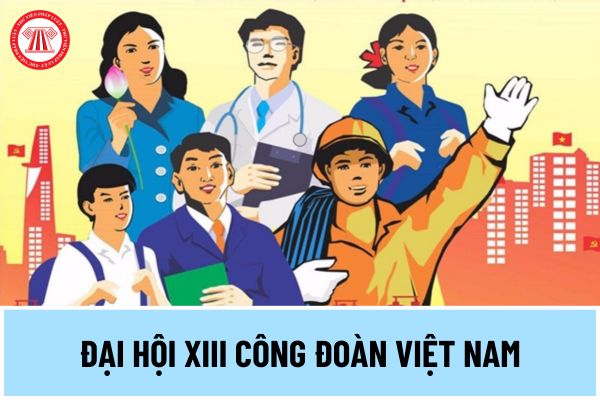 Đại hội XIII Công đoàn Việt Nam: Chỉ tiêu phấn đấu hàng năm có bao nhiêu % công nhân lao động tham gia học tập nâng cao trình độ, kỹ năng nghề nghiệp?